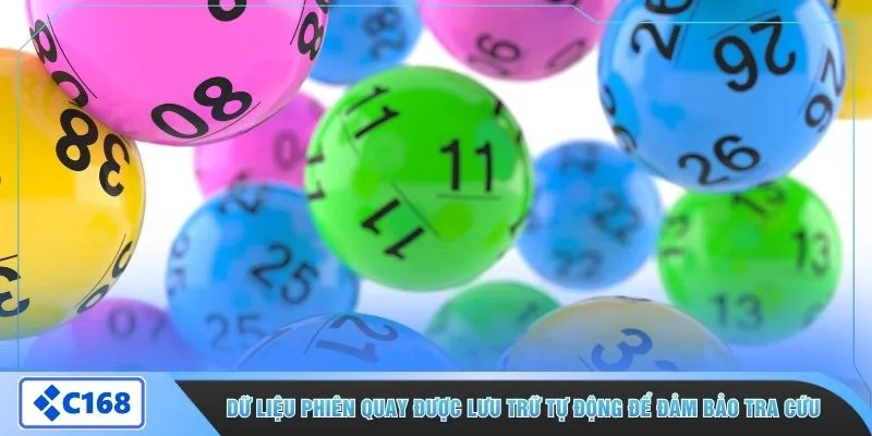 Dữ liệu phiên quay được lưu trữ tự động để đảm bảo tra cứu