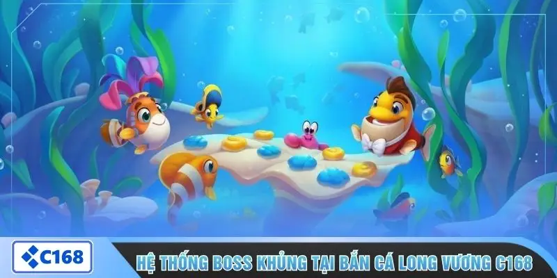 Hệ thống boss khủng tại bắn cá Long Vương C168
