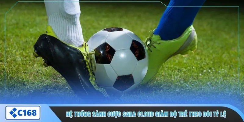 Hệ thống sảnh cược Saba Cloud giảm độ trễ theo dõi tỷ lệ