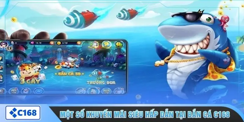 Một số khuyến mãi siêu hấp dẫn tại bắn cá C168
