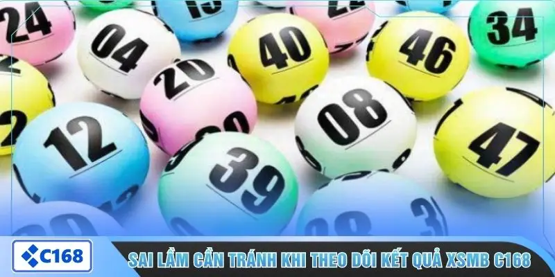 Sai lầm cần tránh khi theo dõi kết quả XSMB C168
